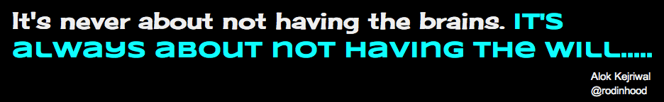 Quote_Alok_Kejriwal It's never about not having the brains. It's always about not having the Will. Quote by Alok Kejriwal